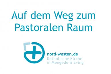 Auf dem Weg zum Pastoralen Raum